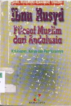 Cover Ibnu Rusyd: filosof muslim dari Andalusia :  Kehidupan karya dan pemikirannya / Kamil Muhammad, Muhammad 'Uwaidah