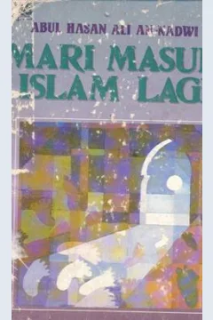 Cover Mari masuk islam lagi / Abulhasan Ali An-Nadwi; Penerjemah: Kathur Suhardi