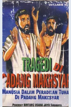 Cover Tragedi di padang makhsyar :  Manusia dalam peradilan tuhan di padang makhsyar / Ust. Labib Mz.
