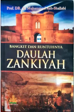Cover Bangkit dan runtuhnya Daulah Zankiyah / Ali Muhammad Ash-Shallabi
