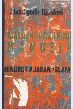 Cover Azas dan tujuan hidup manusia menurut ajaran islam / Abdul Qadir Djaelani