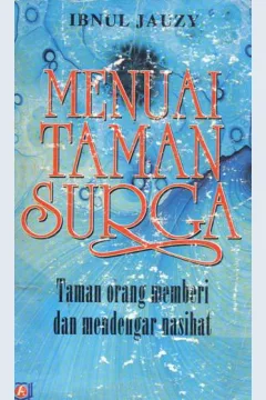 Cover Menuai taman surga :  Taman orang memberi dan mendenganr nasihat / Ibnul Jauzi; penerjemah, Wawan Djunaedi Soffandi, S.Ag