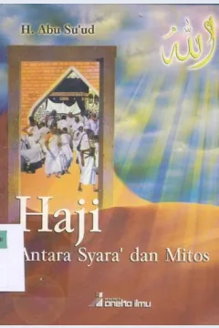 Cover Haji antara syara' dan mitos / H. Abu Su'ud