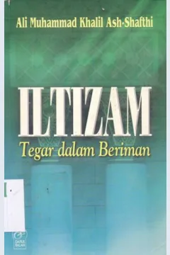 Cover Iltizam :  Tegar dalam beriman / Ali Muhammad Khalil Ash-Shafti ; penerjemah Fadhli Bahri