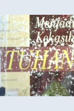 Cover Menjadi kekasih Tuhan / Sayyid Abdul Wahab Asy-Sya'rani; Penerjemah: Ach. Khudori Soleh