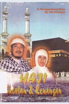 Cover Haji :  Catatan dan kenangan / H. Manggaukang Raba, Hj.Siti Chotijah