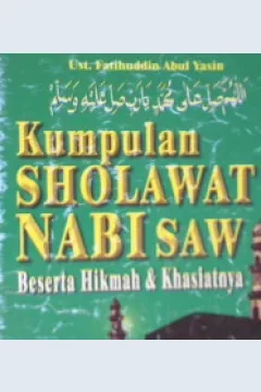 Cover Kumpulan sholawat Nabi SAW beserta hikmah dan khasiatnya / Ust. Fathuddin Abul Yasin
