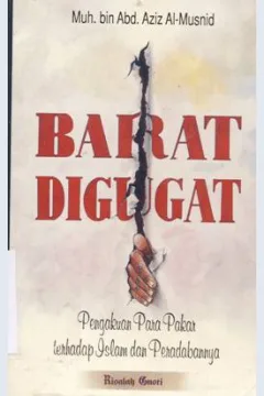 Cover Barat digugat :  Pengakuan para pakar terhadap islam dan peradabannya / Muh. bin Abd. Aziz Al-Musnid