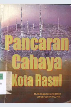 Cover Pancaran cahaya kota Rasul / H. Manggaukang Raba, Ahyar Anshory, HM