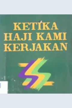 Cover Ketika haji kami kerjakan :  Dengan kata sambutan kanwil DEPAG Prop Jateng, KH MA Sahal Mahfudh / Amat Iskandar