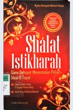 Cover Shalat istikharah :  Cara dahsyat menentukan pilihan ideal dan tepat / Baba Rusyda Babel Haqq; Penyunting, Trisnawan Hb.