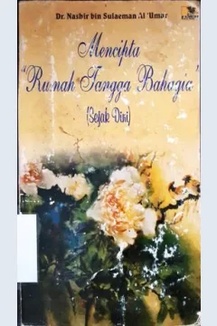 Cover Mencipta " Rumah tangga bahagia " sejak dini / Dr.Nashir bin Sulaeman Al'Umar