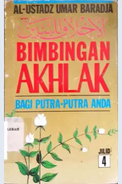 Cover Bimbingan akhlakk bagi putra-putri anda 4 :  (Terjemahan Al-Akhlak li Al-Banin) / Al-Ustadz Umar bin Achmad Li Al-Banin