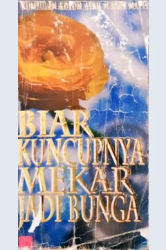 Cover Biar kuncupnya mekar jadi bunga :  kumpulan kolom ayah / M. Anis Matta