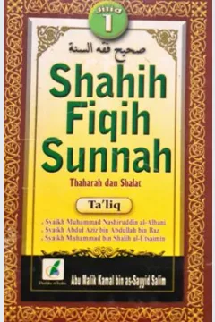 Cover Shahih fiqih sunnah jilid 1 :  Ta'liq: Syaikh Muhammad Nashirudin Al-Albani, Syaikh Abdul Aziz bin Abdullah bin Baz, Syaikh Muhammad bin Shahih Al-Utsaimin / Abu Malik kamal bin As-Sayyid Salim ; penerjemah, Abu Ihsan Al-Atsari ; editor, Tim Pustaka At-Tazkia