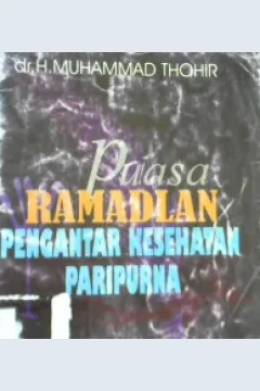 Cover Puasa Ramadlan :  Pengantar Kesehatan Paripurna / dr. Muhammad Thohir