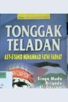 Cover Tonggak teladan :  Singa muda brigade Al-Qasam / penerjemah,Amrozi M. Rais, Lc,Warsito Parmoto; editor , Almuzammil yusuf