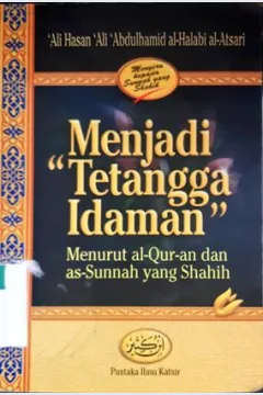 Cover Menjadi tetangga idaman menurut Al-qur'an dan as-Sunnah yang Shahih / Ali Hasan Ali Abdulhamid ai-Halabi al-Atsari