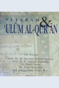 Cover Sejarah dan ulum al-qur'an / Prof. Dr. M. Quraish Shihab, Prof. Dr.H. Ahmad Sukardja, et.all; Editor, Dr. Azyumardi Azra