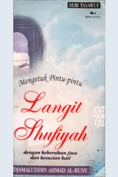 Cover Mengetuk pintu-pintu langit shufiyah :  dengan kebersihan jiwa dan kkesucian hati / Djamaluddin Ahmad Al-Buny