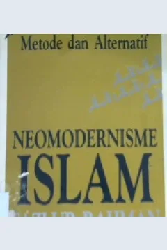 Cover Metode dan alternatif neomodernisme islam / Fazlur Rahman; Penerjemah, Taufik Adnan Amal