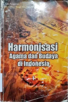 Cover Harmonisasi agama dan budaya di Indonesia 1 / Anisatun Muti'ah [...et.al] editor,H.Afif, HM.'M.Si.