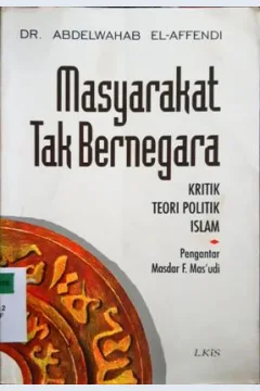 Cover Masyarakat tak bernegara :  Kritik teori Islam / Dr. Abdelwahab El-Affendi