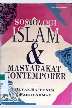 Cover Sosiologi Islam dan masyarakat kontemporer / Ilyas Ba-Yunus;Penerjemah, Hamid Basyaib