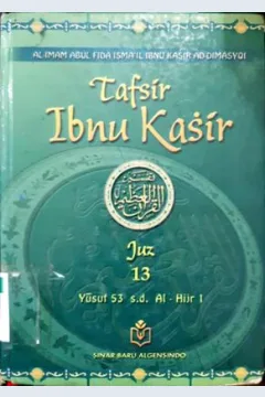 Cover Tafsir ibnu kasir juz 13 :  Yusuf 53 s.d al-hijr 1 / Al-Imam abul fida isma'il ibnu kasir ad-dimasyqi;Penerjemah, Bahrun abu bakar