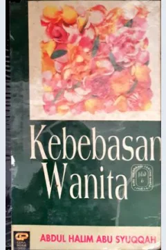 Cover Kebebasan wanita / Abdul Halim Abu Syuqqah; Penerjemah, As'ad Yasin