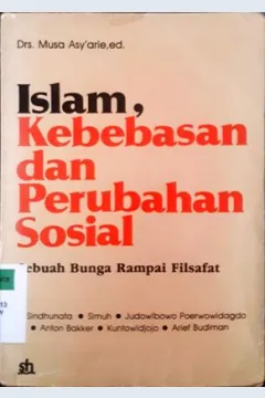 Cover Islam kebebasan dan perubahan sosial :  Sebuah bunga rampai filsafat / Drs. Musa Asy'arie, ed