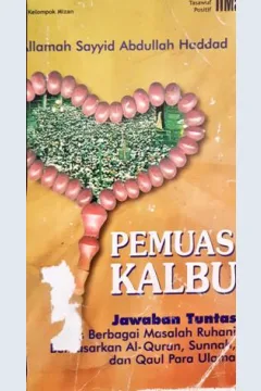 Cover Pemuas kalbu :  jawab tuntas atas berbagai masalah ruhani berdasarkan Al Qur'an, sunnah, dan Qaul para ulama / Allamah Sayyid, Abdullah Haddad