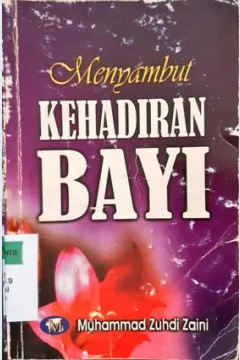 Cover Menyambut kehadiran bayi / Muhammad Zuhdi Zaini; Editor, Ahmad Zubaidi