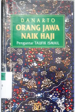 Cover Orang jawa naik haji :  Catatan perjalanan Haji Danarto / Haji Danarto