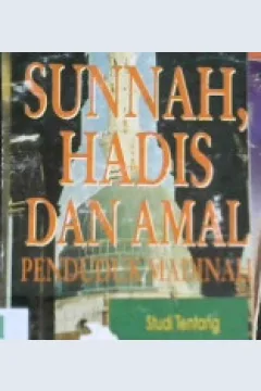 Cover Sunnah, hadis dan amal penduduk madinah :  Studi tentang sumber hukum islam / Dr. Yasin Dutton; Penerjemah, Drs. Dedi Junaedi