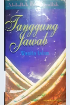Cover Tanggung jawab wanita islam / Abdullah bin Jarullah; Penerjemah, Drs. Zam-zam Afandi