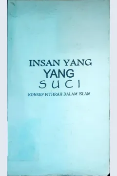 Cover Insan yang suci :  Konsep fithtrah dal Islam / Yasien Mohamed