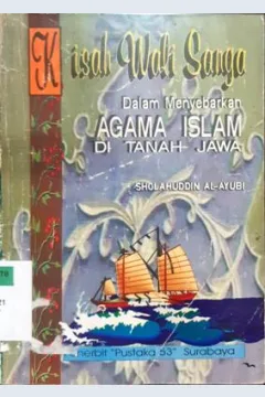 Cover Kisah wali songo dalam menyebarkan agama Islam di tanah jawa / Sholahuddin Al-Ayyubi