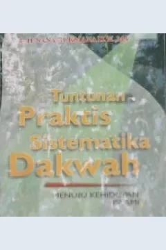 Cover Tuntunan praktis sistematika dakwah :  Menuju kehidupan Islami / Ir. H. Nana Rukmana, D.W.,MA