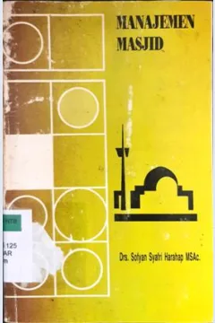 Cover Manajemen masjid :  Suatu pendekatan teoritis dan organisatoris / Drs. Sofyan Syafri Harahap MSAc.