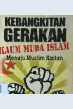 Cover Kebangkitan gerakan kaum muda Islam :  Menuju muslim kaffah / Fuad bin Abdul Aziz; Penerjemah, Ali Maskuri