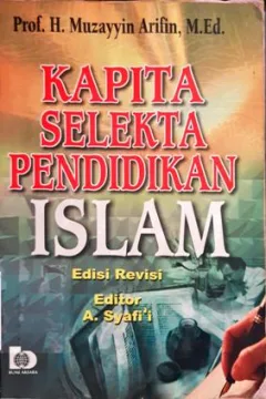 Cover Kapita selekta pendidikan Islam / Prof. H. Muzayyin Arifin, M.Ed; Editor, A. Syafi'i