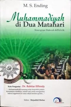 Cover Muhammadiyah di dua matahari :  Sinergitas dakwah dan politik / M.S. Ending; editor, Mujaddid Muhas