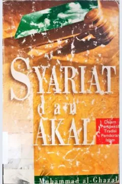 Cover Syariat dan akal :  Dalam tradisi pemikiran islam / Muhammad al-Ghazali; Penerjemah, Halid Alkaf