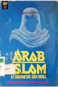 Cover Arab Islam di Indonesia dan India / Dr.Adil Muhyid Di Al Allusi; Penerjemah, Salim Basyarah