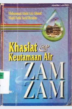Cover Khasiat dan keutamaan air zam-zam / Muhammad Abdul Aziz Ahmad, Majdi Fathi Sayid; Penerjemah, Ali Yahya