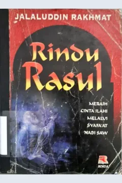 Cover Rindu Rasul :  Meraih cinta Ilahi melalui syafa'at Nabi SAW / Jalaluddin Rakhmat; Editor, Miftah. F.Rakhmat