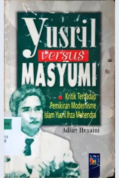 Cover Ysril versus masyumi :  Kritik terhadap pemikiran modernisme islam Yusril Ihza Mahendra / Adian Husaini