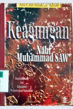 Cover Keagungan Nabi Muhammad Saw :  Kepahlawanan dan keindahan prikehidupan rasulullah / Abdurrahman 'Azam ; penerjemah, Abdurrahman Shonhadji