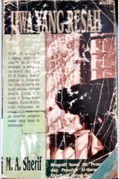 Cover Jiwa yang resah :  Biografi Yusuf Ali, penerjemah dan penafsir Al-Quran paling otoritatif dalam bahasa Inggris / M.A. Sherif